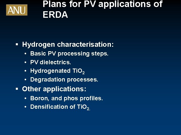 Plans for PV applications of ERDA § Hydrogen characterisation: • • Basic PV processing