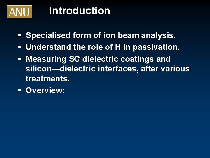 Introduction § Specialised form of ion beam analysis. § Understand the role of H