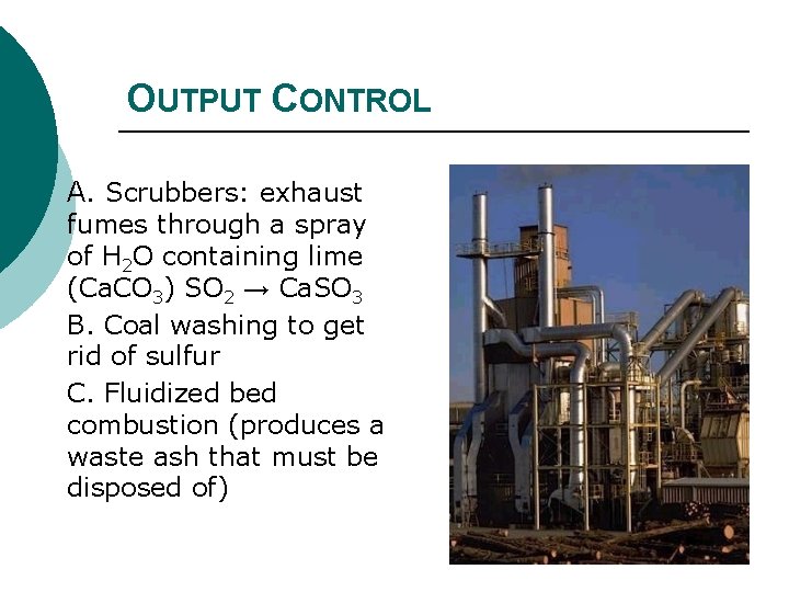 OUTPUT CONTROL A. Scrubbers: exhaust fumes through a spray of H 2 O containing