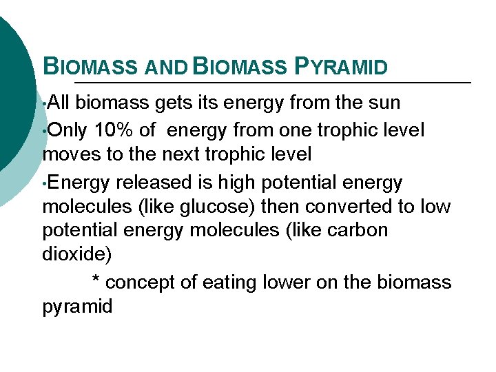 BIOMASS AND BIOMASS PYRAMID • All biomass gets its energy from the sun •