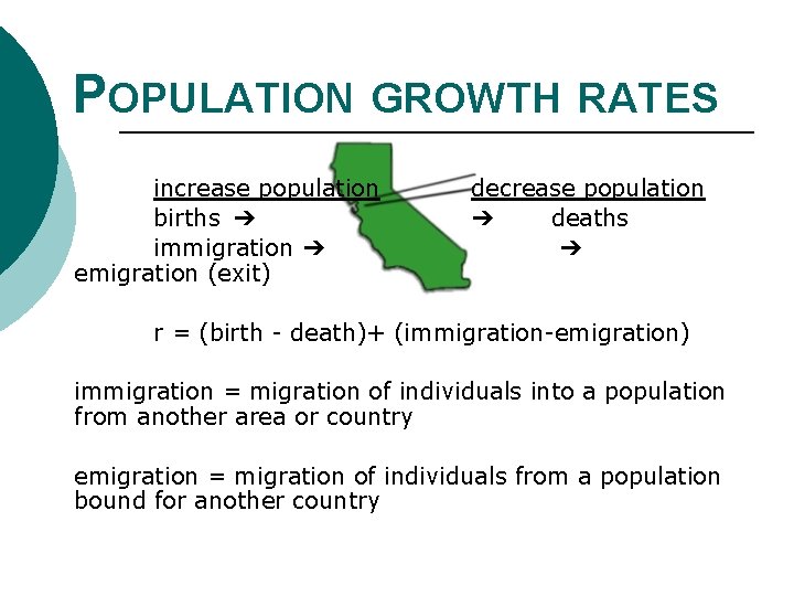 POPULATION GROWTH RATES increase population births ➔ immigration ➔ emigration (exit) decrease population ➔