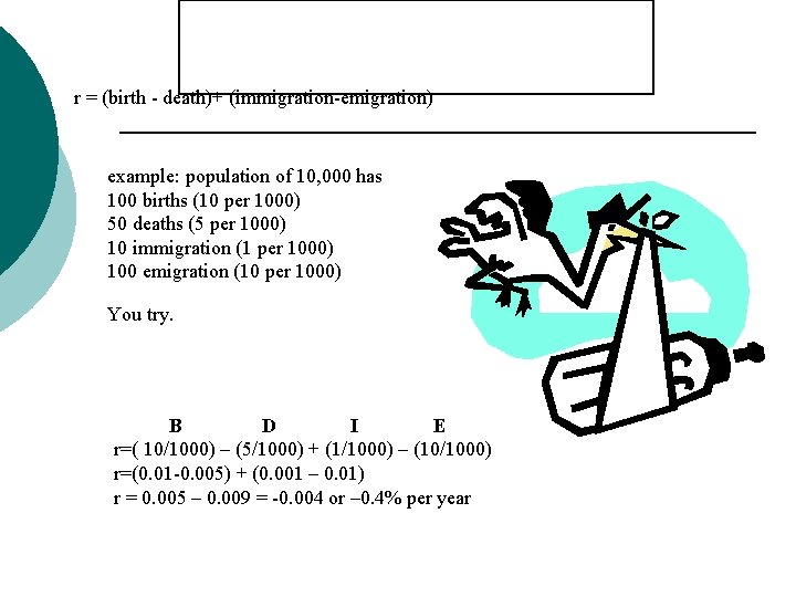 r = (birth - death)+ (immigration-emigration) example: population of 10, 000 has 100 births