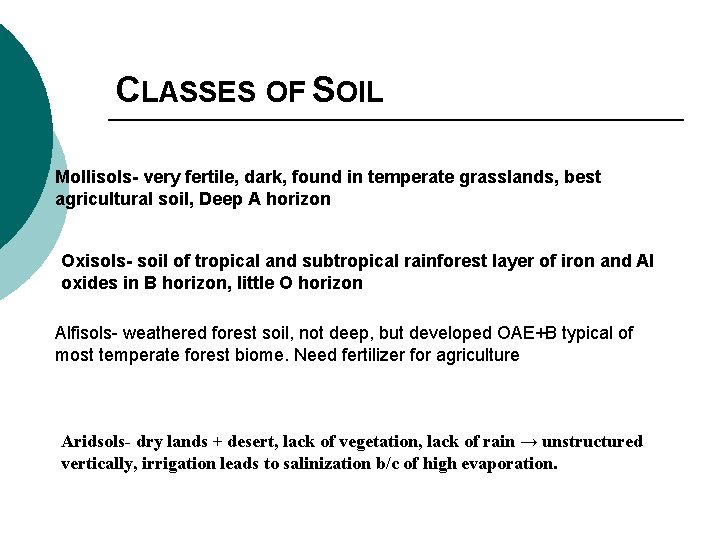 CLASSES OF SOIL Mollisols- very fertile, dark, found in temperate grasslands, best agricultural soil,