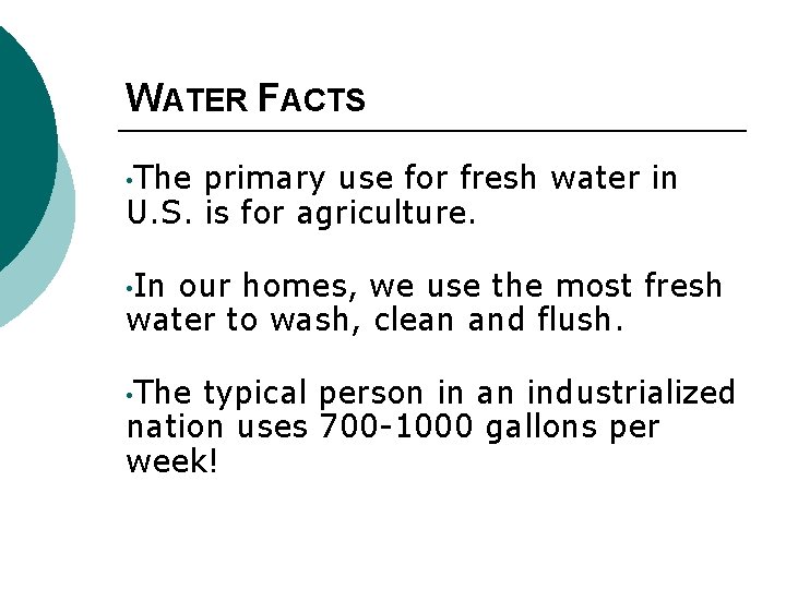 WATER FACTS • The primary use for fresh water in U. S. is for