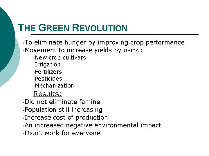 THE GREEN REVOLUTION • To eliminate hunger by improving crop performance • Movement to