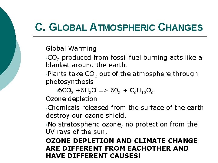 C. GLOBAL ATMOSPHERIC CHANGES Global Warming • CO 2 produced from fossil fuel burning