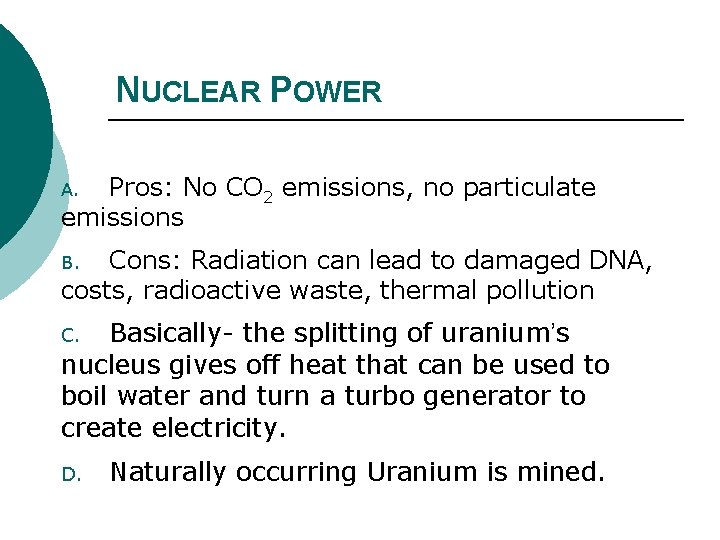 NUCLEAR POWER Pros: No CO 2 emissions, no particulate emissions A. Cons: Radiation can