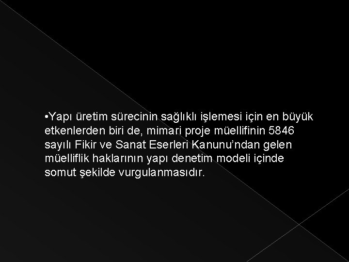  • Yapı üretim sürecinin sağlıklı işlemesi için en büyük etkenlerden biri de, mimari