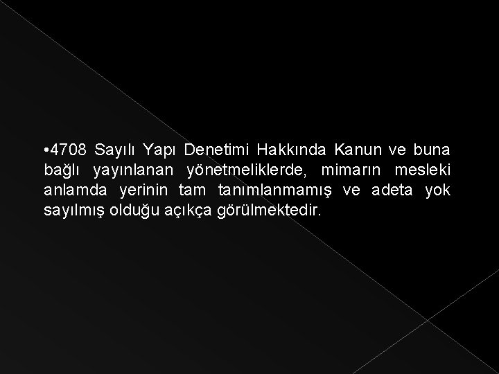  • 4708 Sayılı Yapı Denetimi Hakkında Kanun ve buna bağlı yayınlanan yönetmeliklerde, mimarın