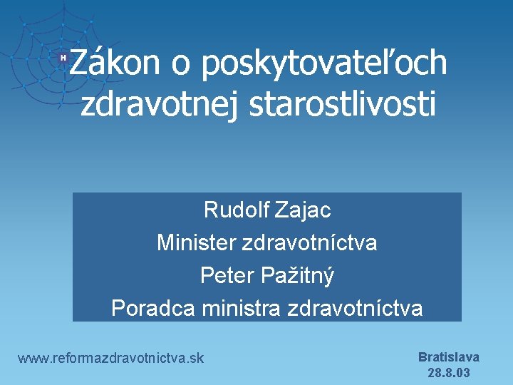 Zákon o poskytovateľoch zdravotnej starostlivosti Rudolf Zajac Minister zdravotníctva Peter Pažitný Poradca ministra zdravotníctva