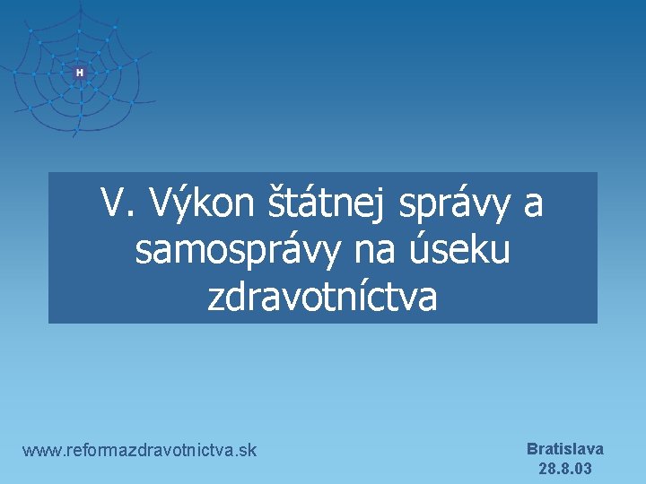 V. Výkon štátnej správy a samosprávy na úseku zdravotníctva www. reformazdravotnictva. sk Bratislava 28.