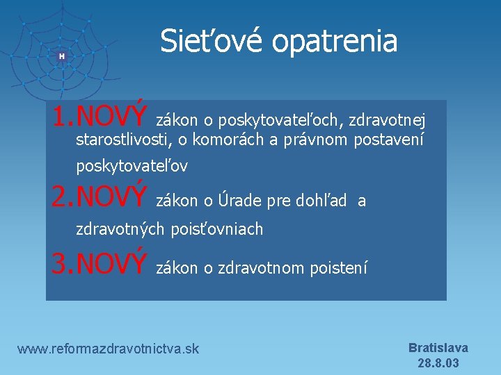 Sieťové opatrenia 1. NOVÝ zákon o poskytovateľoch, zdravotnej starostlivosti, o komorách a právnom postavení