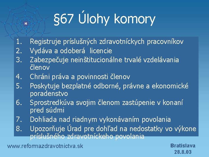 § 67 Úlohy komory 1. 2. 3. 4. 5. 6. 7. 8. Registruje príslušných