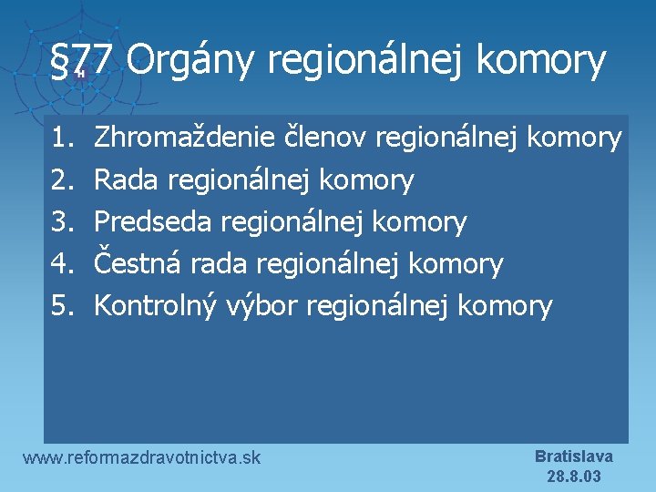 § 77 Orgány regionálnej komory 1. 2. 3. 4. 5. Zhromaždenie členov regionálnej komory