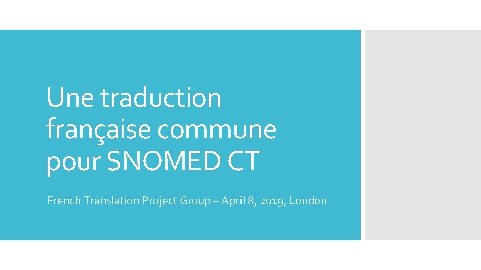 Une traduction française commune pour SNOMED CT French Translation Project Group – April 8,