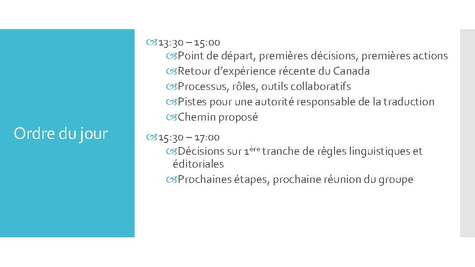 Ordre du jour 13: 30 – 15: 00 Point de départ, premières décisions, premières