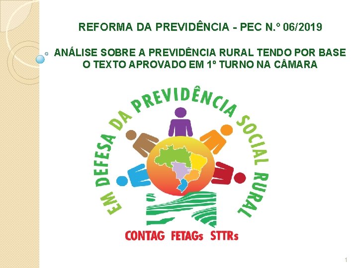 REFORMA DA PREVIDÊNCIA - PEC N. º 06/2019 ANÁLISE SOBRE A PREVIDÊNCIA RURAL TENDO