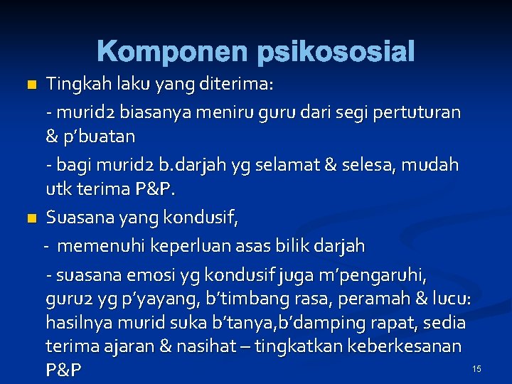 Komponen psikososial Tingkah laku yang diterima: - murid 2 biasanya meniru guru dari segi