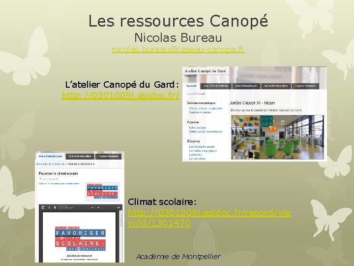 Les ressources Canopé Nicolas Bureau nicolas. bureau@reseau-canope. fr L’atelier Canopé du Gard: http: //0301009