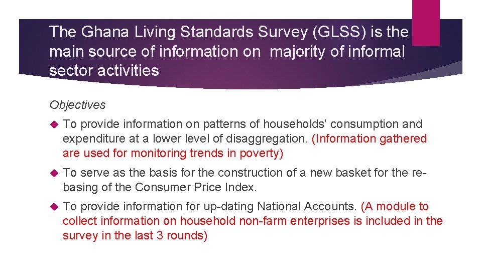 The Ghana Living Standards Survey (GLSS) is the main source of information on majority