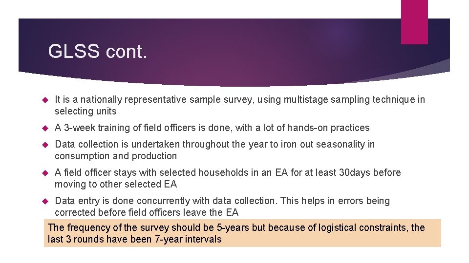GLSS cont. It is a nationally representative sample survey, using multistage sampling technique in