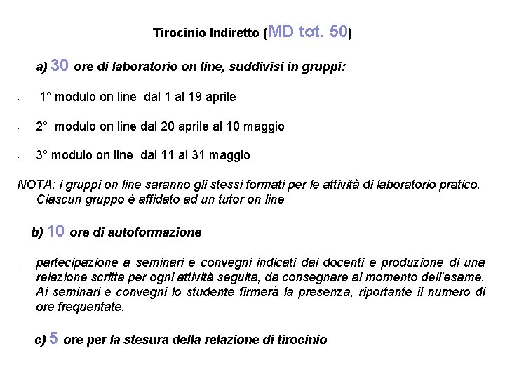 Tirocinio Indiretto (MD tot. 50) a) 30 ore di laboratorio on line, suddivisi in