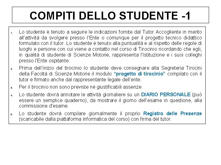 COMPITI DELLO STUDENTE -1 1. 2. 3. 4. 5. Lo studente è tenuto a