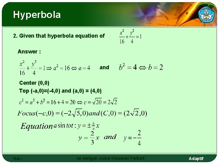 Hyperbola 2. Given that hyperbola equation of Answer : and Center (0, 0) Top