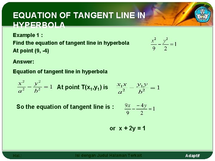 EQUATION OF TANGENT LINE IN HYPERBOLA Example 1 : Find the equation of tangent