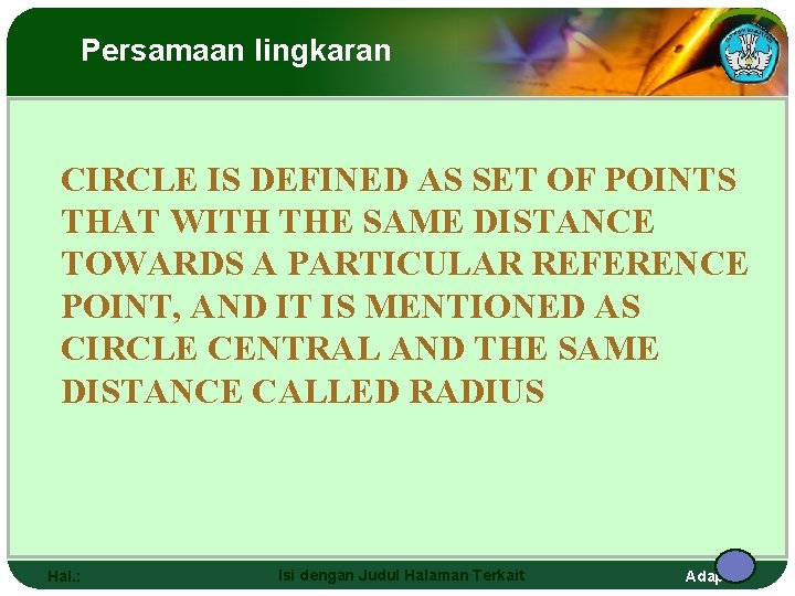 Persamaan lingkaran CIRCLE IS DEFINED AS SET OF POINTS THAT WITH THE SAME DISTANCE