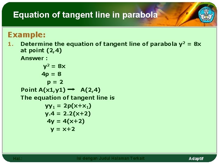 Equation of tangent line in parabola Example: 1. Determine the equation of tangent line
