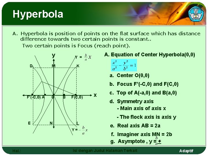 Hyperbola A. Hyperbola is position of points on the flat surface which has distance