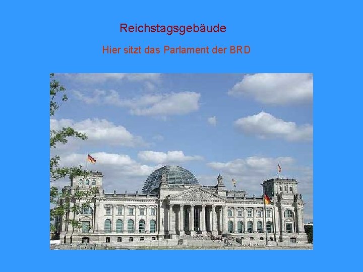 Reichstagsgebäude Hier sitzt das Parlament der BRD 