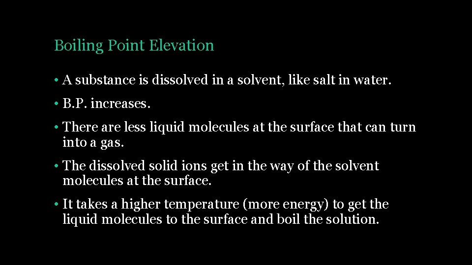 Boiling Point Elevation • A substance is dissolved in a solvent, like salt in