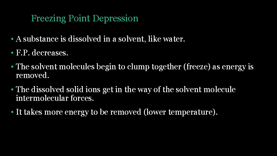 Freezing Point Depression • A substance is dissolved in a solvent, like water. •