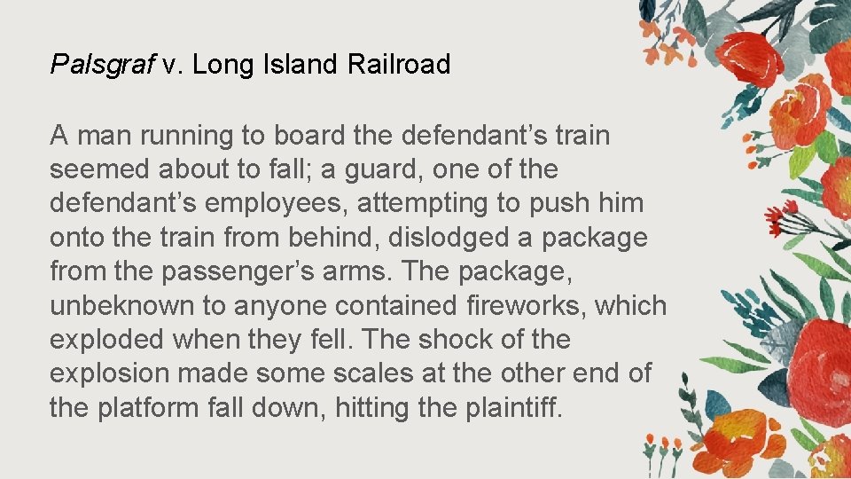 Palsgraf v. Long Island Railroad A man running to board the defendant’s train seemed Palsgraf v. Long Island Railroad A man running to board the defendant’s train seemed