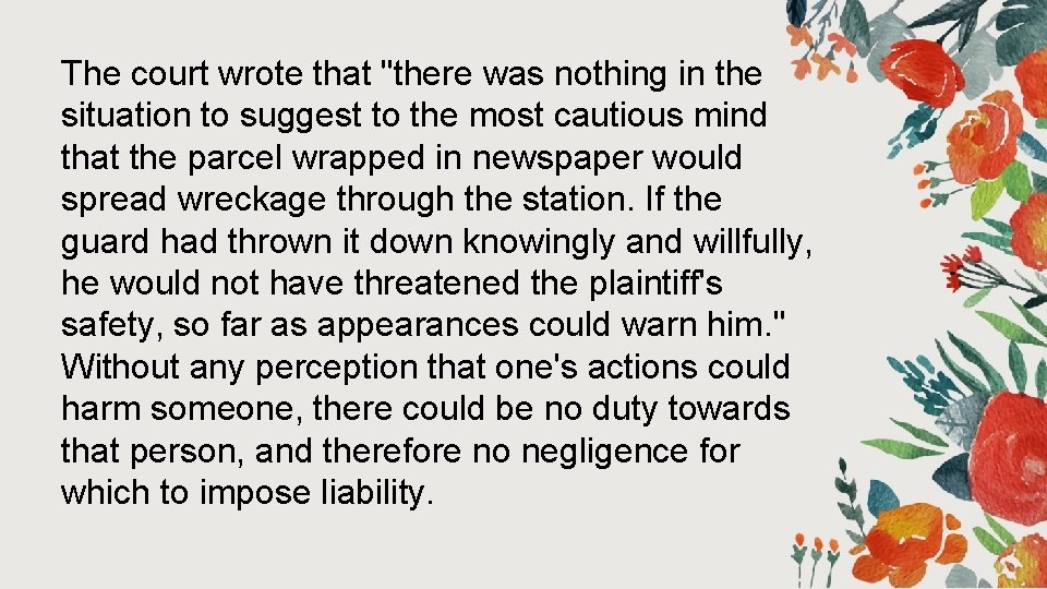 The court wrote that "there was nothing in the situation to suggest to the The court wrote that "there was nothing in the situation to suggest to the