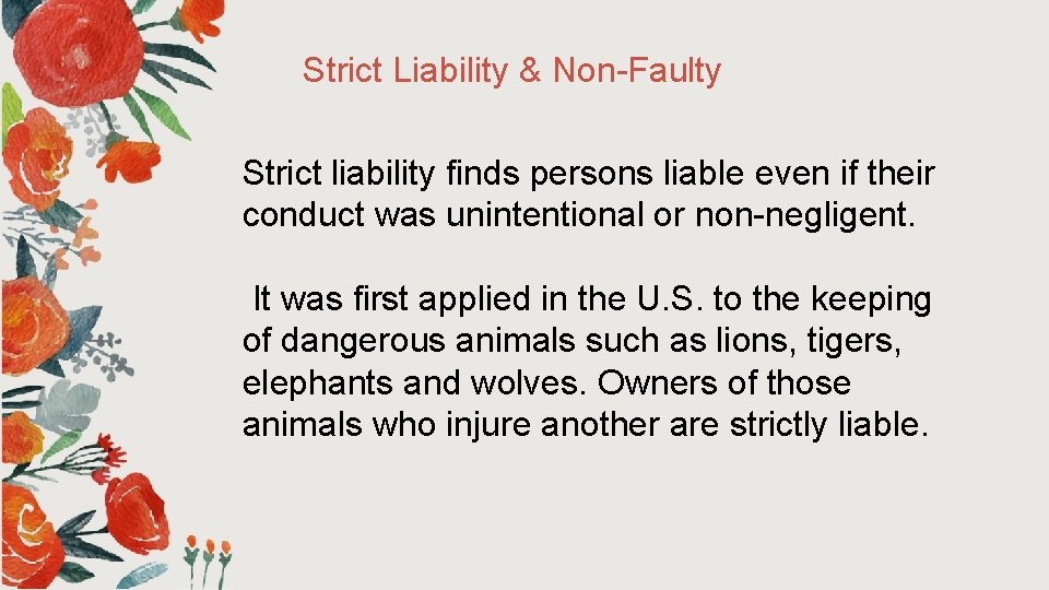 Strict Liability & Non-Faulty Strict liability finds persons liable even if their conduct was Strict Liability & Non-Faulty Strict liability finds persons liable even if their conduct was