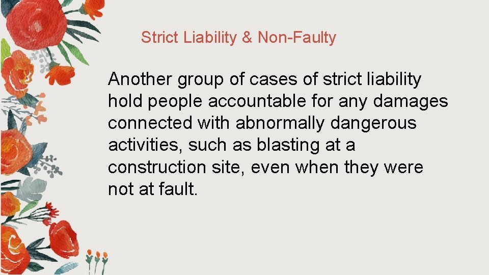 Strict Liability & Non-Faulty Another group of cases of strict liability hold people accountable Strict Liability & Non-Faulty Another group of cases of strict liability hold people accountable