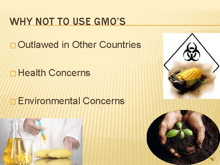 WHY NOT TO USE GMO’S � Outlawed � Health in Other Countries Concerns �