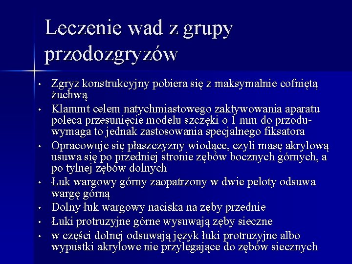 Leczenie wad z grupy przodozgryzów • • Zgryz konstrukcyjny pobiera się z maksymalnie cofniętą