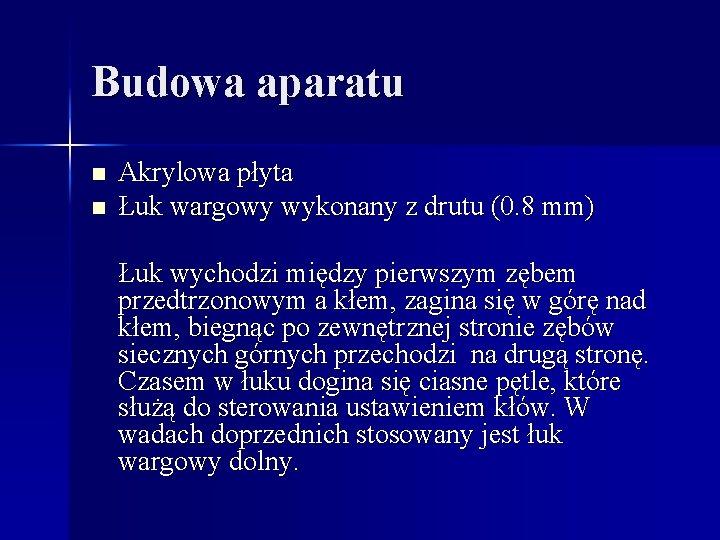 Budowa aparatu n n Akrylowa płyta Łuk wargowy wykonany z drutu (0. 8 mm)