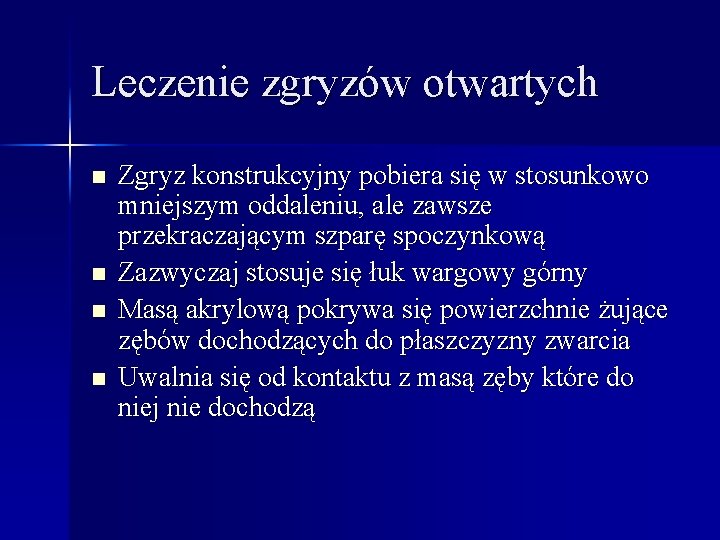 Leczenie zgryzów otwartych n n Zgryz konstrukcyjny pobiera się w stosunkowo mniejszym oddaleniu, ale