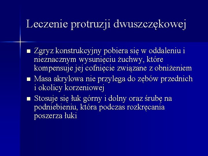 Leczenie protruzji dwuszczękowej n n n Zgryz konstrukcyjny pobiera się w oddaleniu i nieznacznym