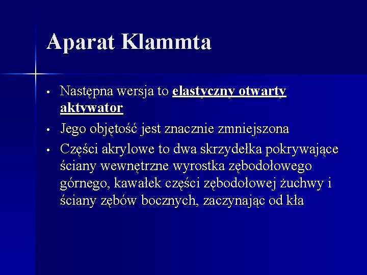 Aparat Klammta • • • Następna wersja to elastyczny otwarty aktywator Jego objętość jest