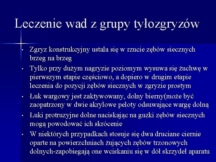 Leczenie wad z grupy tyłozgryzów • • • Zgryz konstrukcyjny ustala się w rzucie