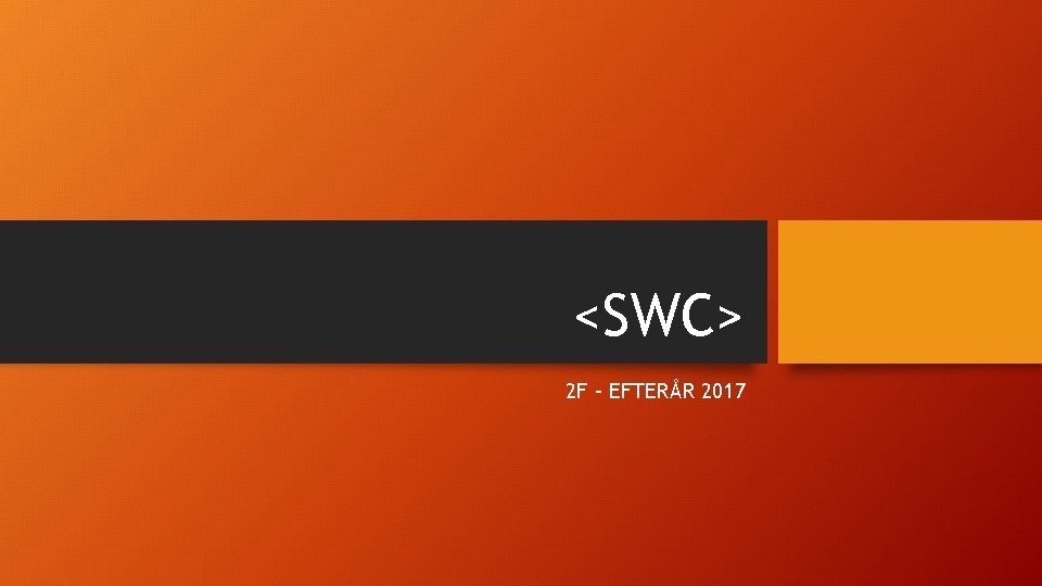 <SWC> 2 F – EFTERÅR 2017 