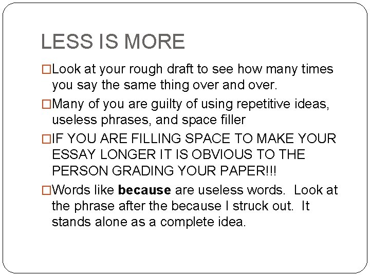 LESS IS MORE �Look at your rough draft to see how many times you