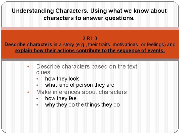 Understanding Characters. Using what we know about characters to answer questions. 3. RL. 3