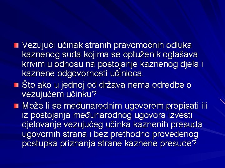 Vezujući učinak stranih pravomoćnih odluka kaznenog suda kojima se optuženik oglašava krivim u odnosu